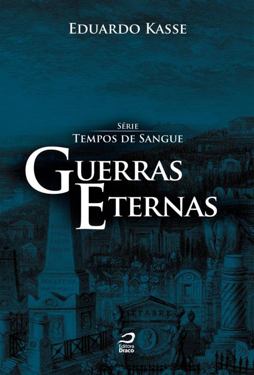Cover of the book Guerras Eternas by Eduardo Kasse, Editora Draco