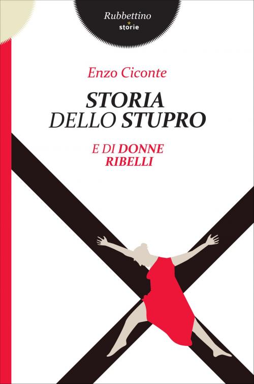 Cover of the book Storia dello stupro by Enzo Ciconte, Rubbettino Editore