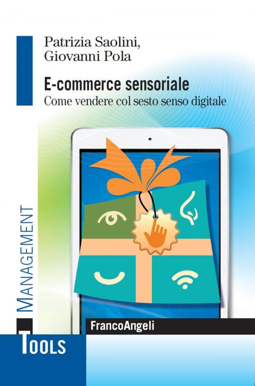 Cover of the book E - commerce sensoriale. Come vendere col sesto senso digitale by Patrizia Saolini, Giovanni Pola, Franco Angeli Edizioni