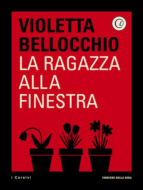 Cover of the book La ragazza alla finestra by Violetta Bellocchio, Corriere della Sera