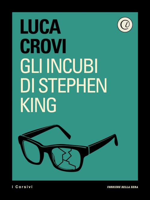 Cover of the book Gli incubi di Stephen King by Luca Crovi, Corriere della Sera