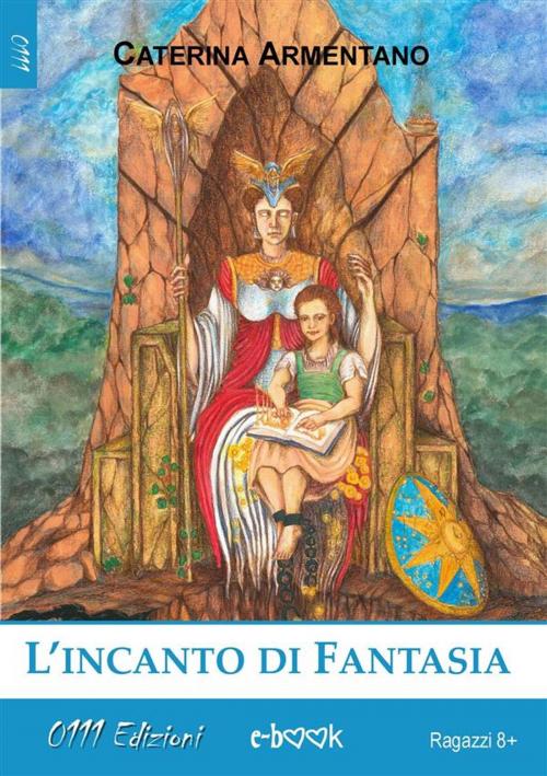 Cover of the book L'incanto di Fantasia by Caterina Armentano, 0111 Edizioni