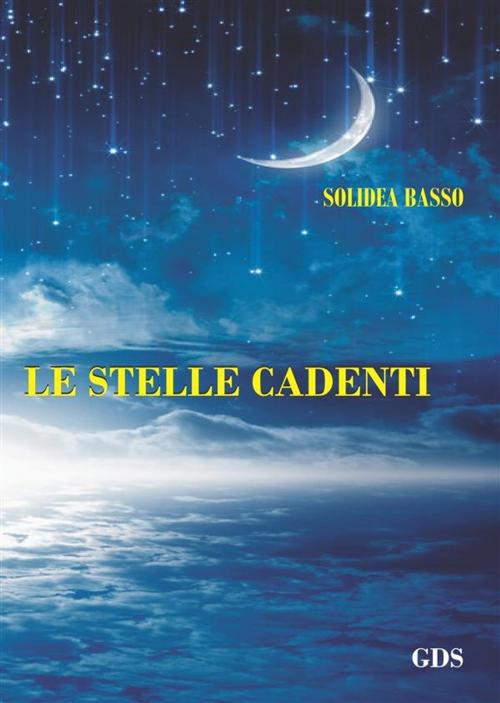 Cover of the book Le stelle cadenti by Solidea Basso, editrice GDS