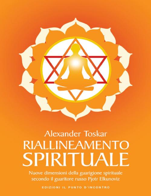 Cover of the book Riallineamento spirituale by Alexander Toskar, Edizioni il Punto d'Incontro