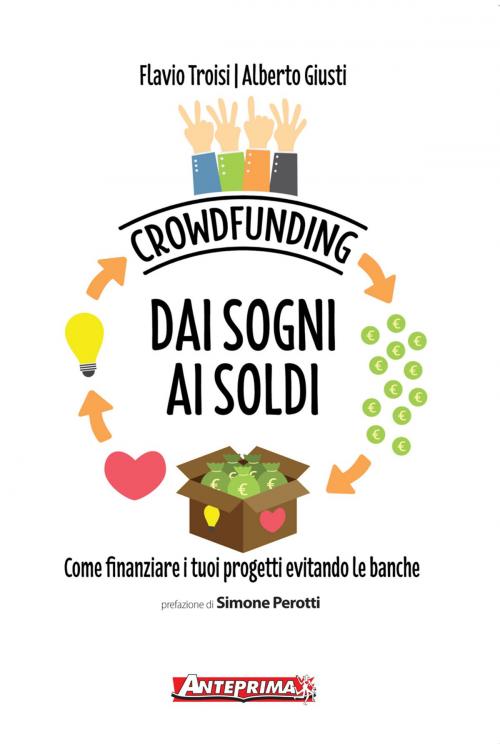 Cover of the book Crowdfunding. Dai sogni ai soldi by Flavio Troisi, Alberto Giusti, Simone Perotti, Anteprima