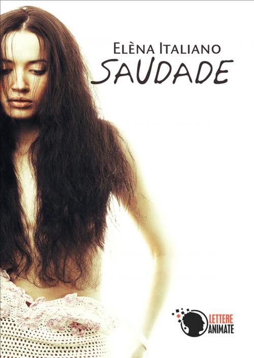 Cover of the book Saudade by Elèna Italiano, Lettere Animate Editore