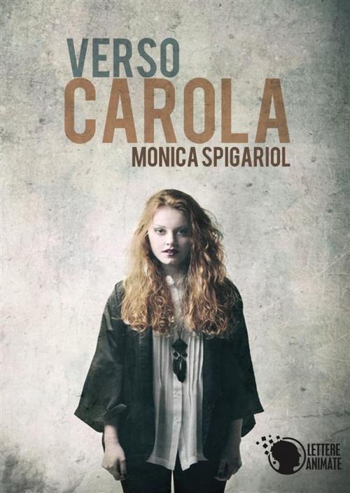 Cover of the book Verso Carola by Monica Spigariol, Lettere Animate Editore