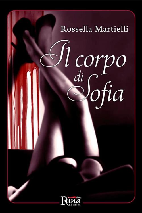 Cover of the book Il corpo di Sofia by Rossella Martielli, Runa Editrice