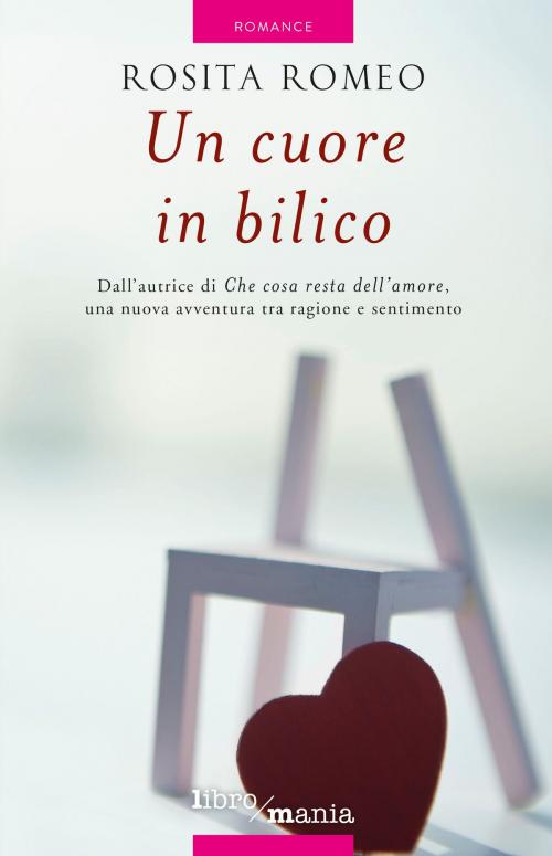 Cover of the book Un cuore in bilico by Rosita Romeo, Libromania
