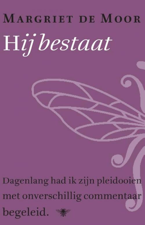 Cover of the book Hij bestaat by Margriet de Moor, Bezige Bij b.v., Uitgeverij De