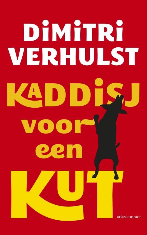 Cover of the book Kaddisj voor een kut by Dimitri Verhulst, Atlas Contact, Uitgeverij
