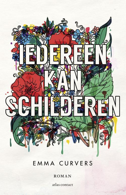 Cover of the book Iedereen kan schilderen by Emma Curvers, Atlas Contact, Uitgeverij
