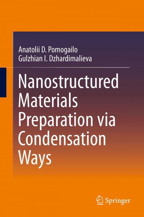 Cover of the book Nanostructured Materials Preparation via Condensation Ways by Anatolii D. Pomogailo, Gulzhian I. Dzhardimalieva, Springer Netherlands