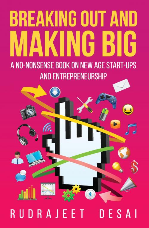 Cover of the book Breaking Out and Making Big: A No-Nonsense Book on New Age Start-Ups andEntrepreneurship by Rudrajeet Desai, HarperCollins Publishers India