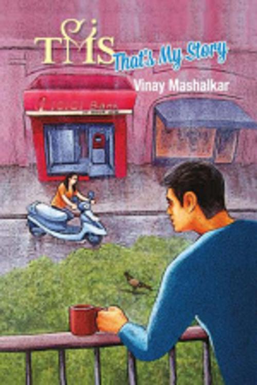 Cover of the book TMS - That’s My Story by Vinay Mashalkar, Leadstart Publishing Pvt Ltd