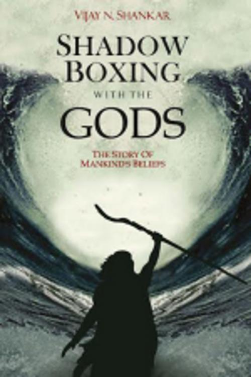 Cover of the book Shadow Boxing with the Gods by Vijay N. Shankar, Leadstart Publishing Pvt Ltd