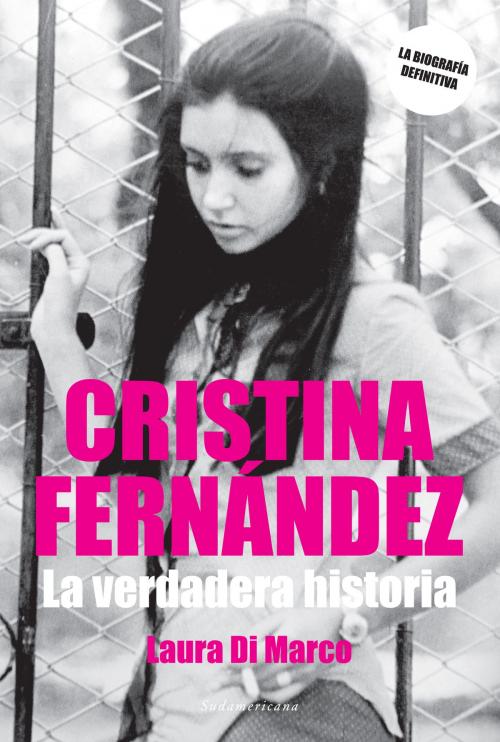 Cover of the book Cristina Fernández by Laura Di Marco, Penguin Random House Grupo Editorial Argentina
