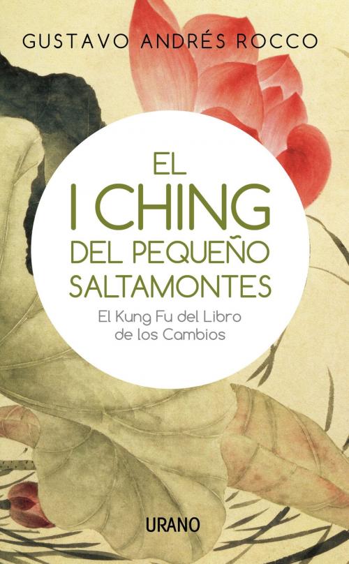 Cover of the book I Ching del pequeño Saltamontes by Rocco Gustavo Andrés, Urano Argentina