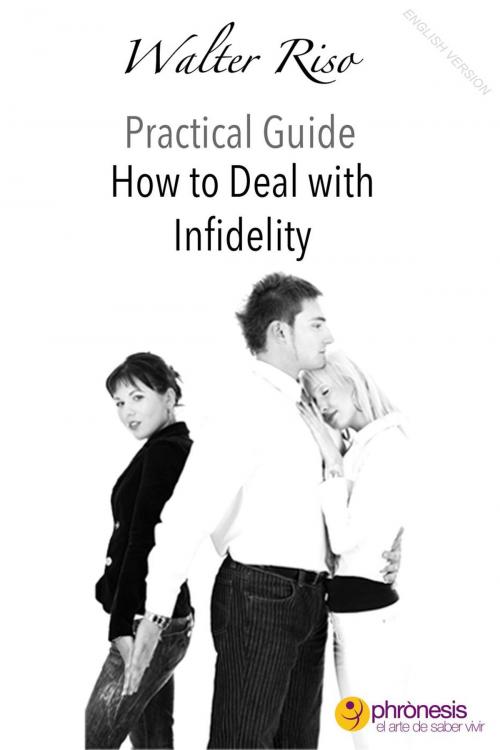 Cover of the book How to Deal with Infidelity by Walter Riso, Phronesis