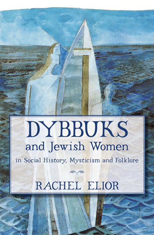Cover of the book Dybbuks and Jewish Women in Social History, Mysticism and Folklore by Rachel Elior, Urim Publications