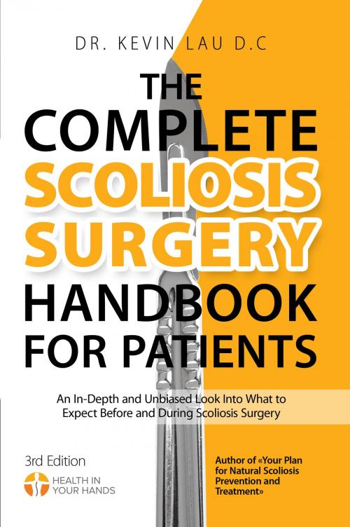 Cover of the book The Complete Scoliosis Surgery Handbook for Patients by Kevin Lau, Kevin Lau