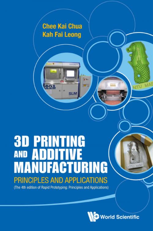 Cover of the book 3D Printing and Additive Manufacturing by Chee Kai Chua, Kah Fai Leong, World Scientific Publishing Company