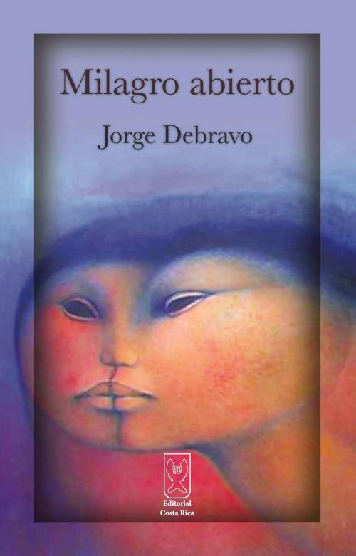 Cover of the book Milagro abierto by Jorge Debravo, Editorial Costa Rica