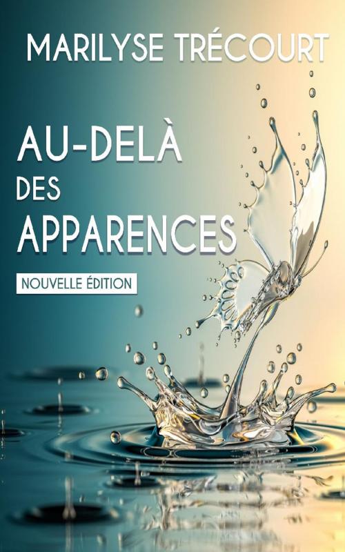 Cover of the book Au-delà des apparences... by Marilyse Trécourt, Librinova