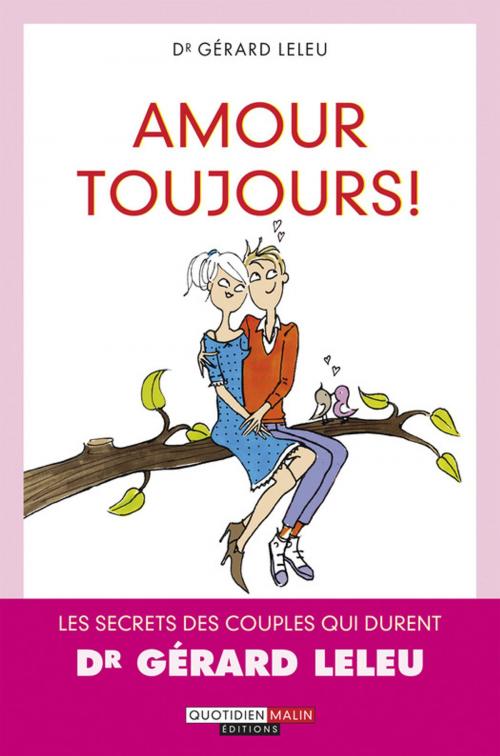Cover of the book Amour toujours ! by Dr. Gérard Leleu, Éditions Leduc.s