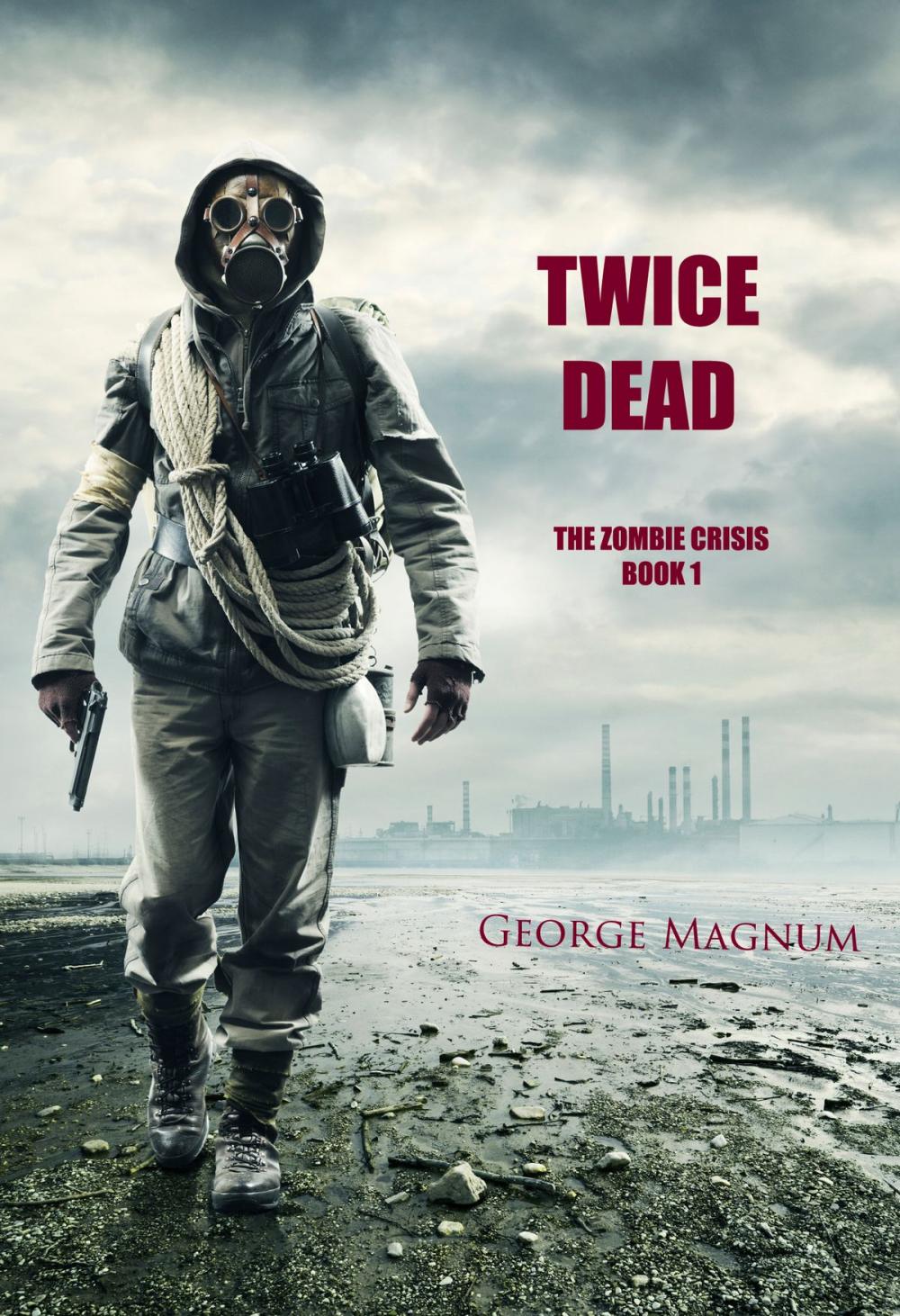 Big bigCover of Twice Dead (The Zombie Crisis—Book 1)