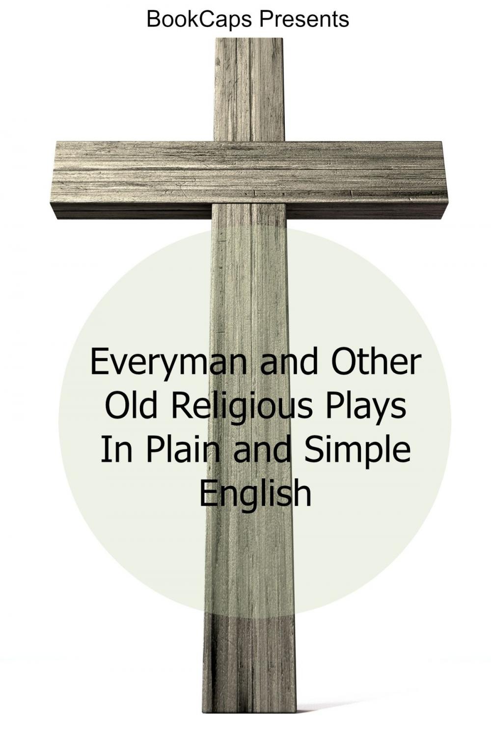 Big bigCover of Everyman and Other Old Religious Plays In Plain and Simple English