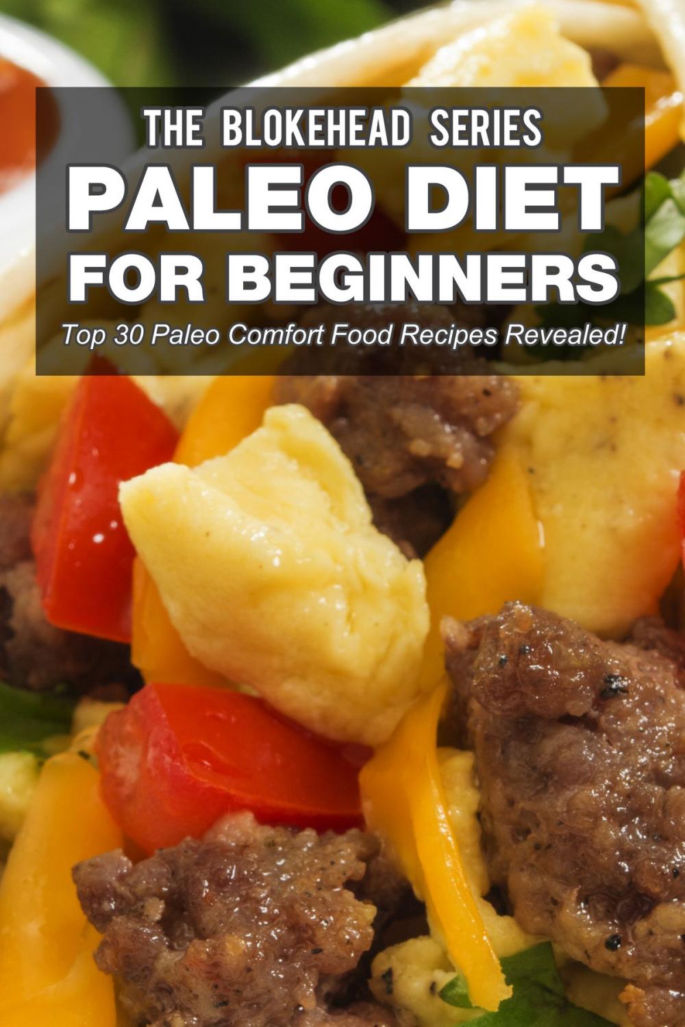 Big bigCover of Paleo Diet For Beginners : Top 30 Paleo Comfort Food Recipes Revealed!