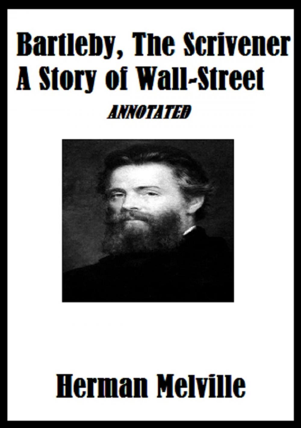 Big bigCover of Bartleby, The Scrivener: A Story of Wall-Street (Annotated)