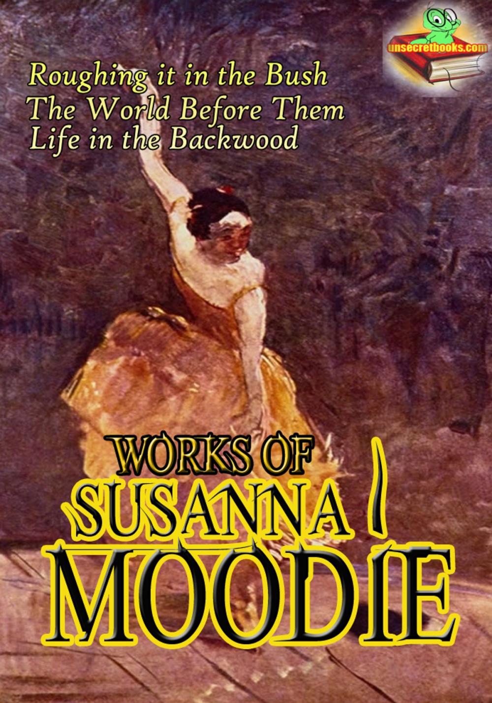 Big bigCover of Works of Susanna Moodie (11 Works)
