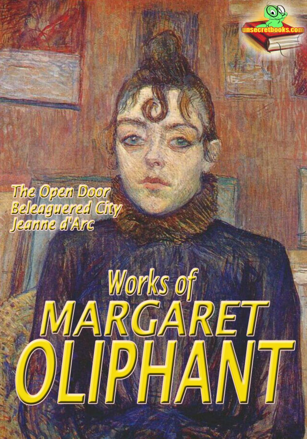 Big bigCover of Works of Margaret Oliphant: The Open Door, A Beleaguered City, and More! (21 Works)