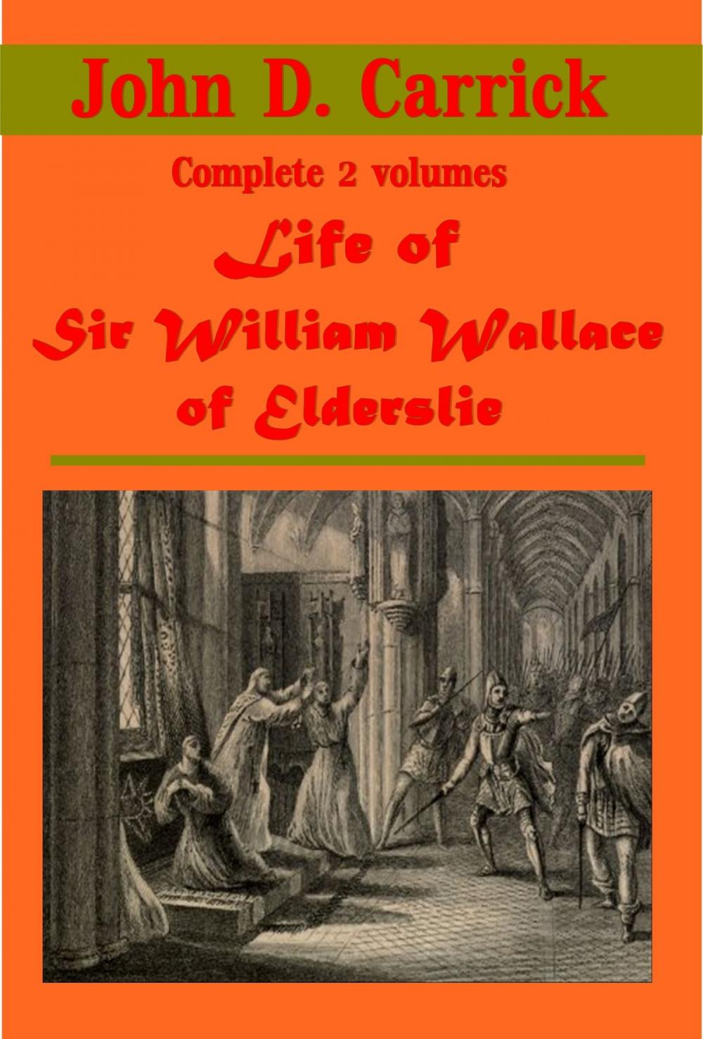 Big bigCover of Life of Sir William Wallace of Elderslie, Complete 2 Volumes