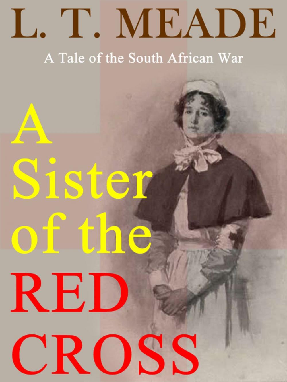 Big bigCover of A Sister of the RED CROSS: A Tale of the South African War