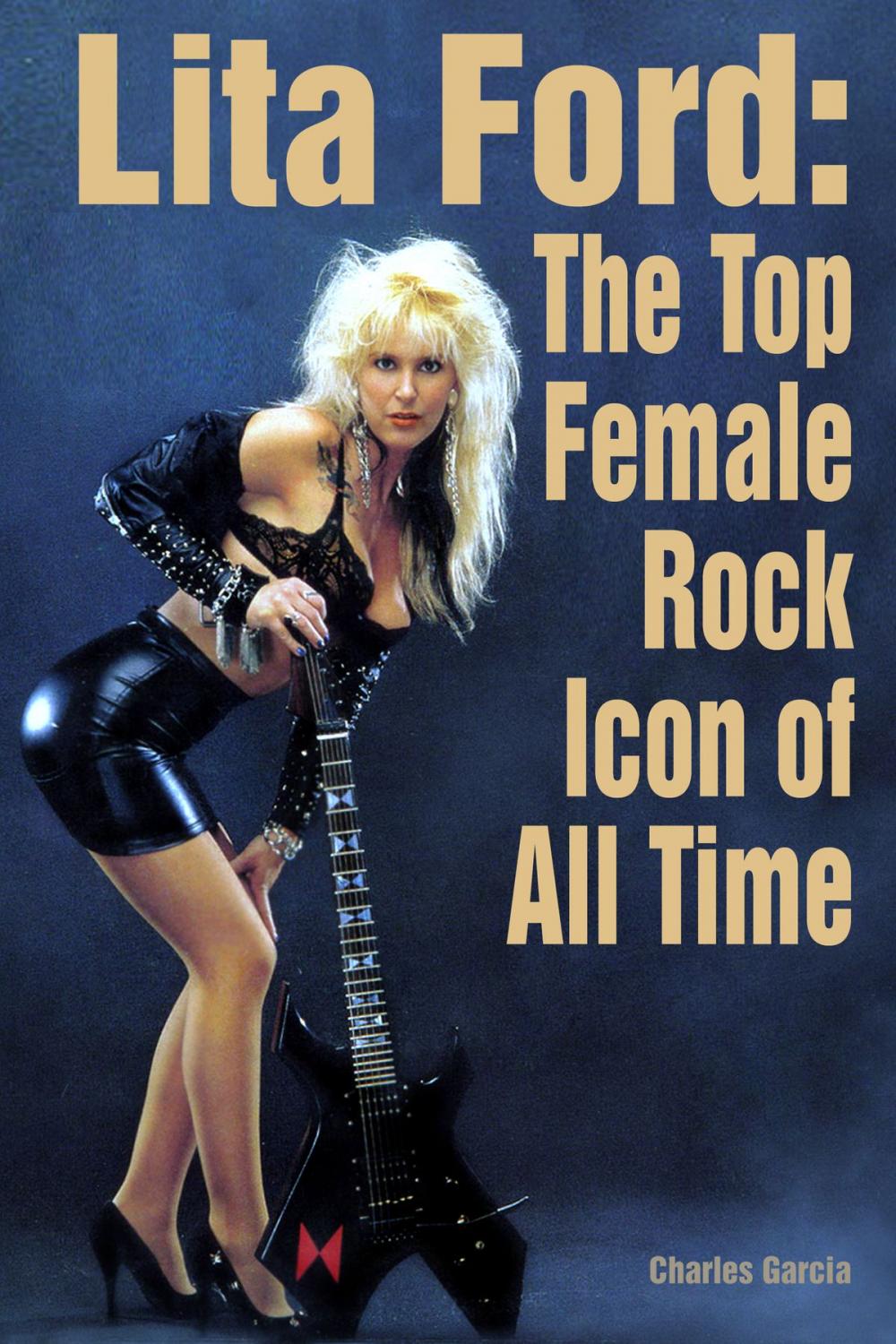 Big bigCover of Lita Ford: The Top Female Rock Icon of All Time