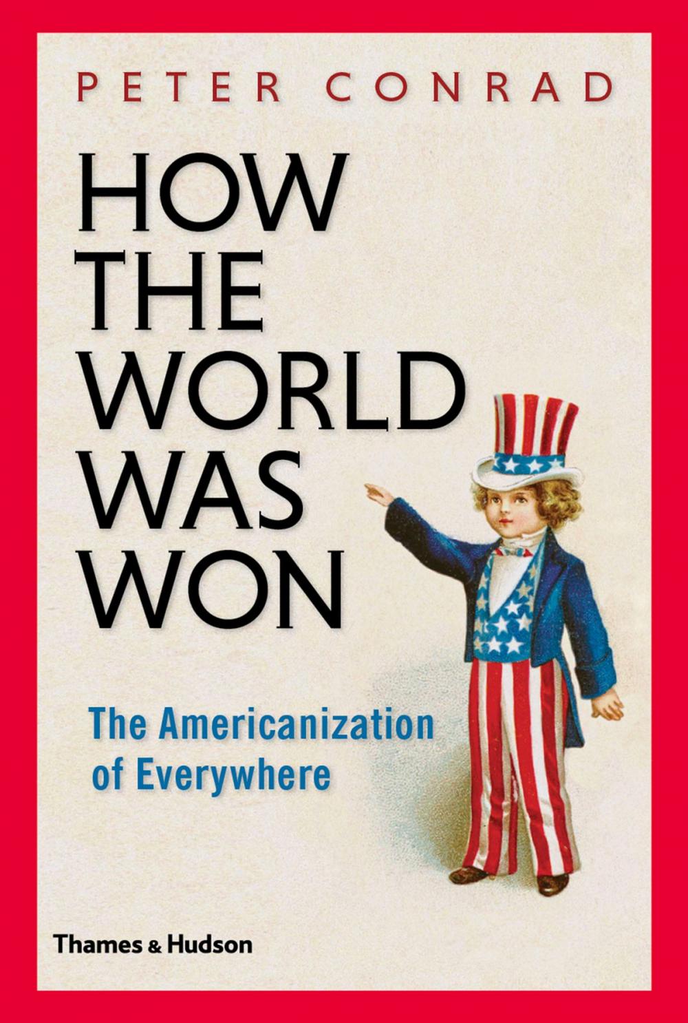 Big bigCover of How The World Was Won: The Americanization of Everywhere
