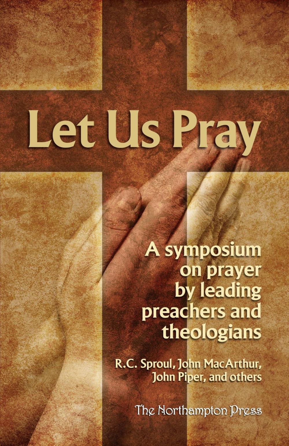 Big bigCover of Let Us Pray: A Symposium on Prayer by Leading Preachers and Theologians