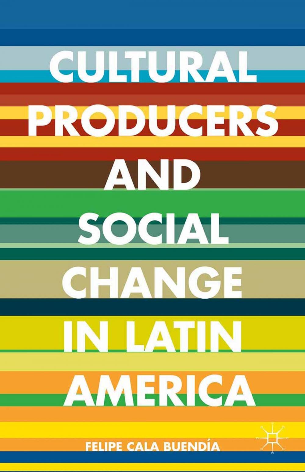 Big bigCover of Cultural Producers and Social Change in Latin America