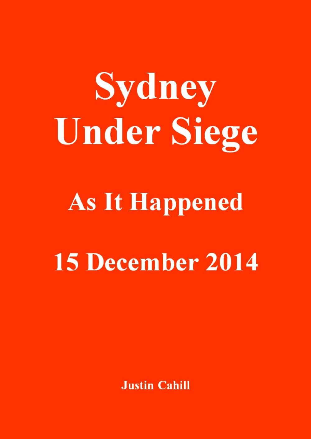 Big bigCover of Sydney Under Siege: As It Happened 15 December 2014