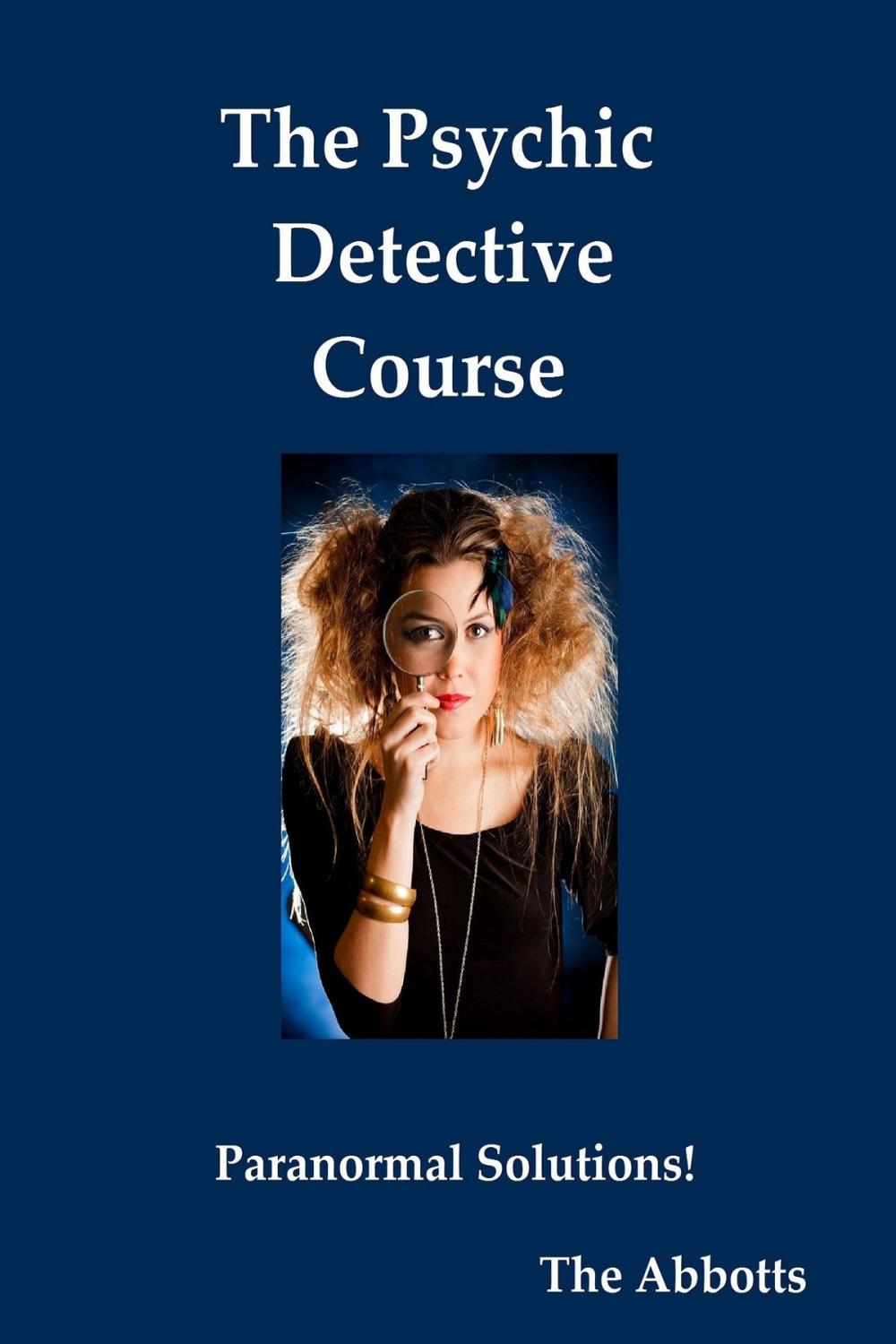 Big bigCover of The Psychic Detective Course: Paranormal Solutions!