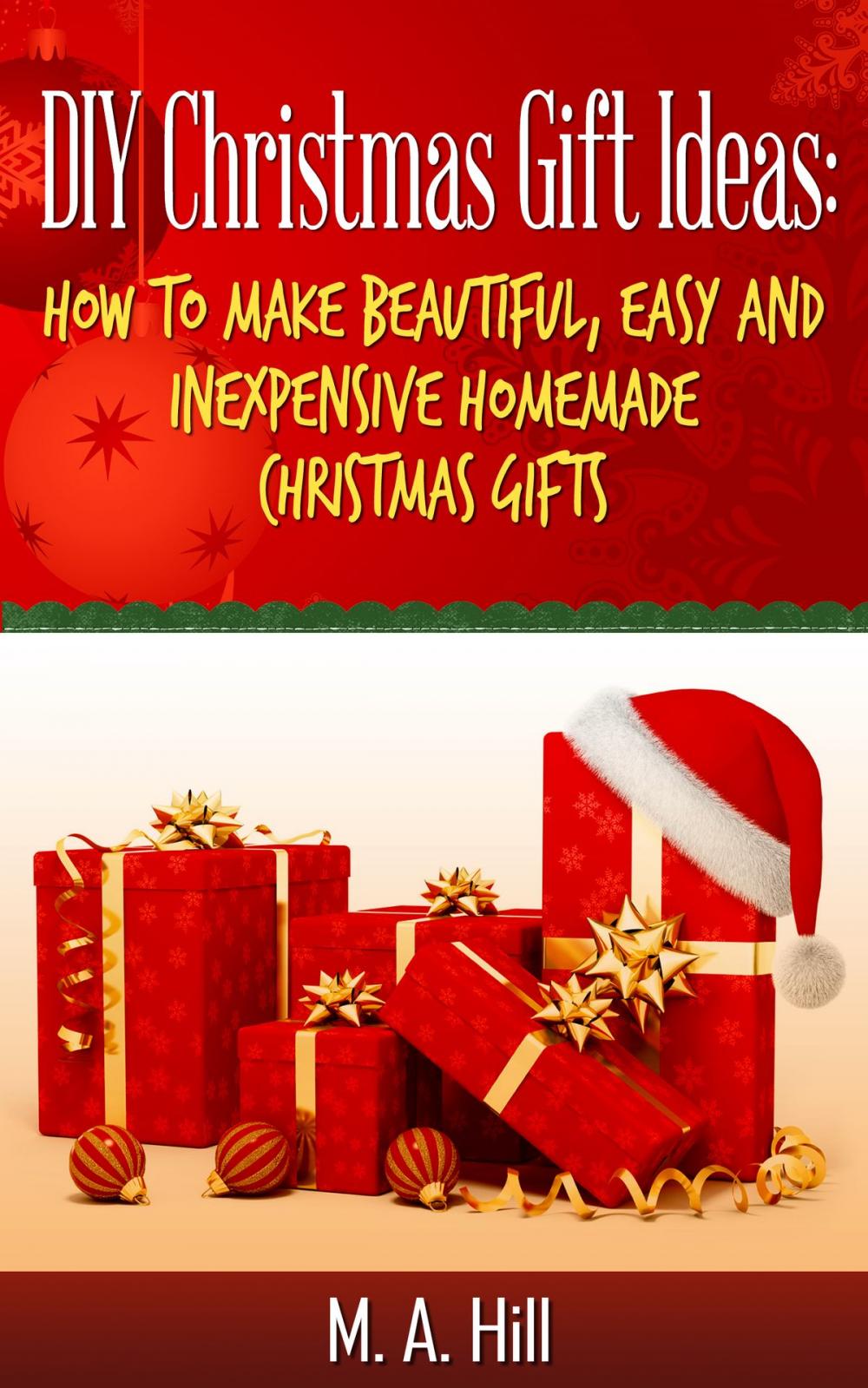 Big bigCover of "DIY Christmas Gift Ideas: How to Make Beautiful, Easy and Inexpensive Homemade Christmas Gifts"