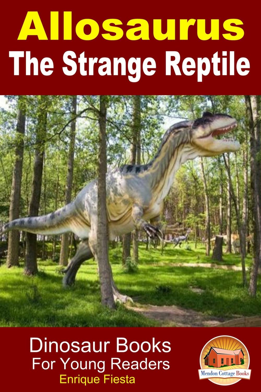 Big bigCover of Allosaurus: The Strange Reptile
