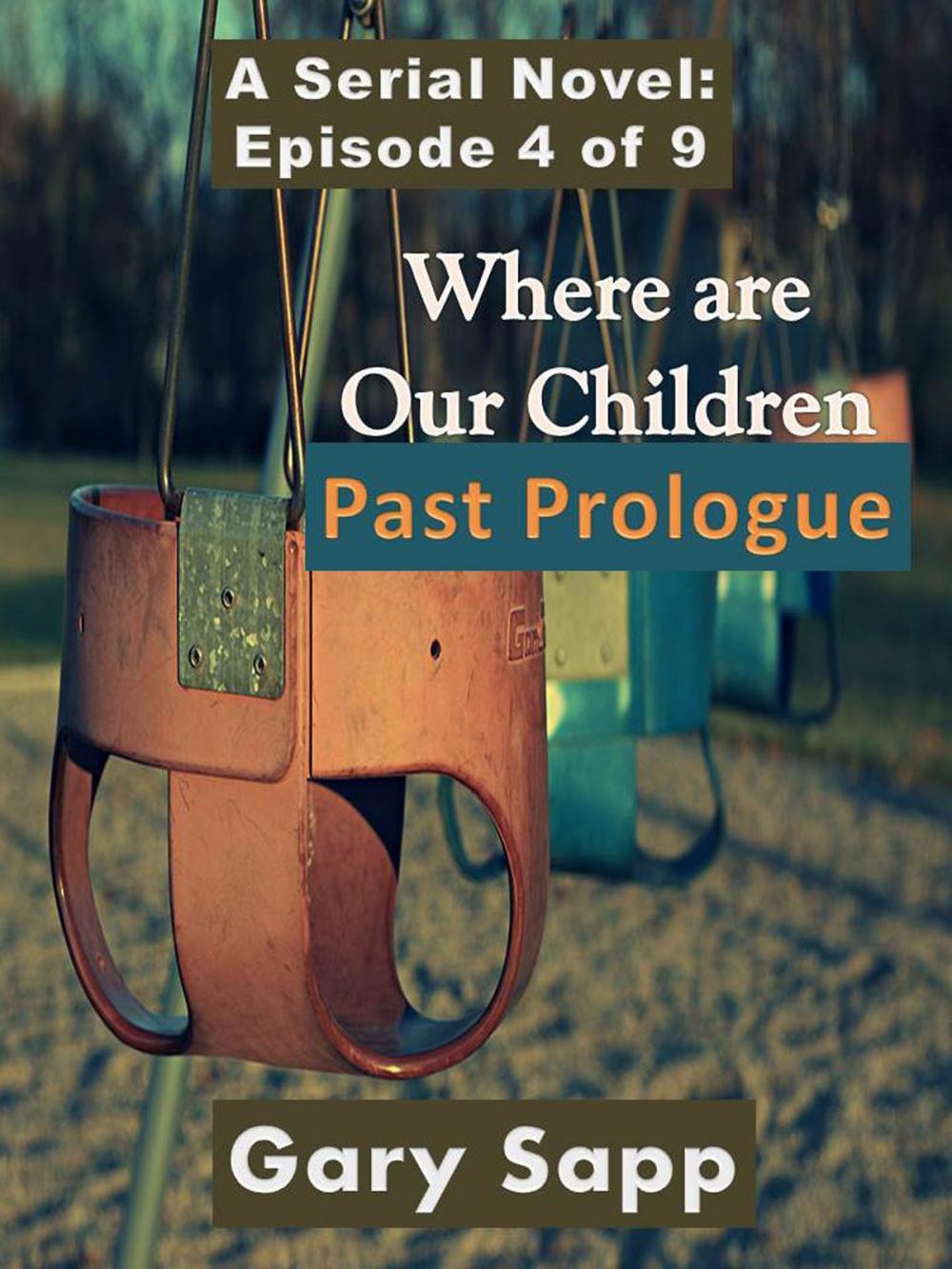 Big bigCover of Past Prologue: Where are our Children (A Serial Novel) Episode 4 of 9