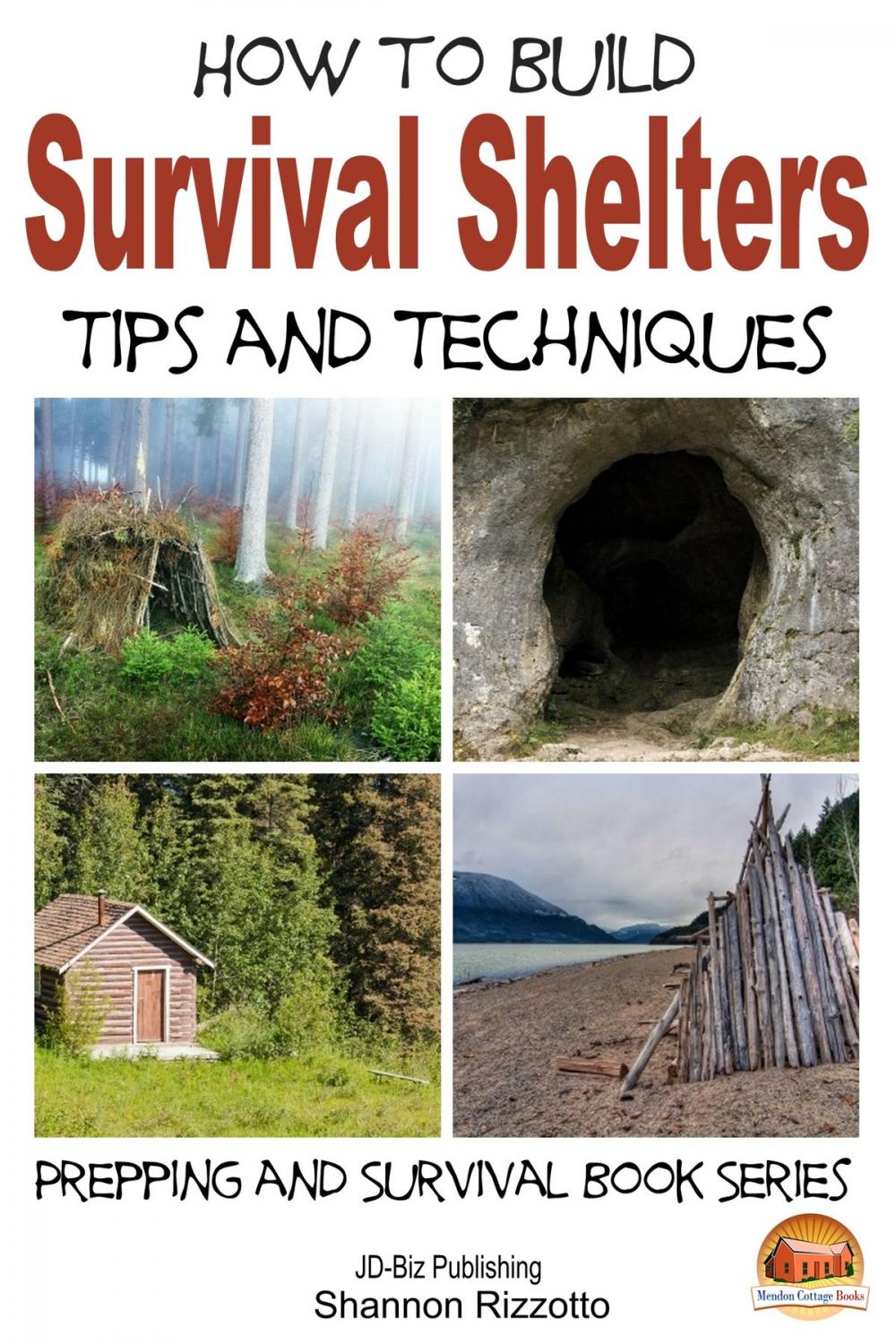 Big bigCover of How to Build Survival Shelters: Tips and Techniques