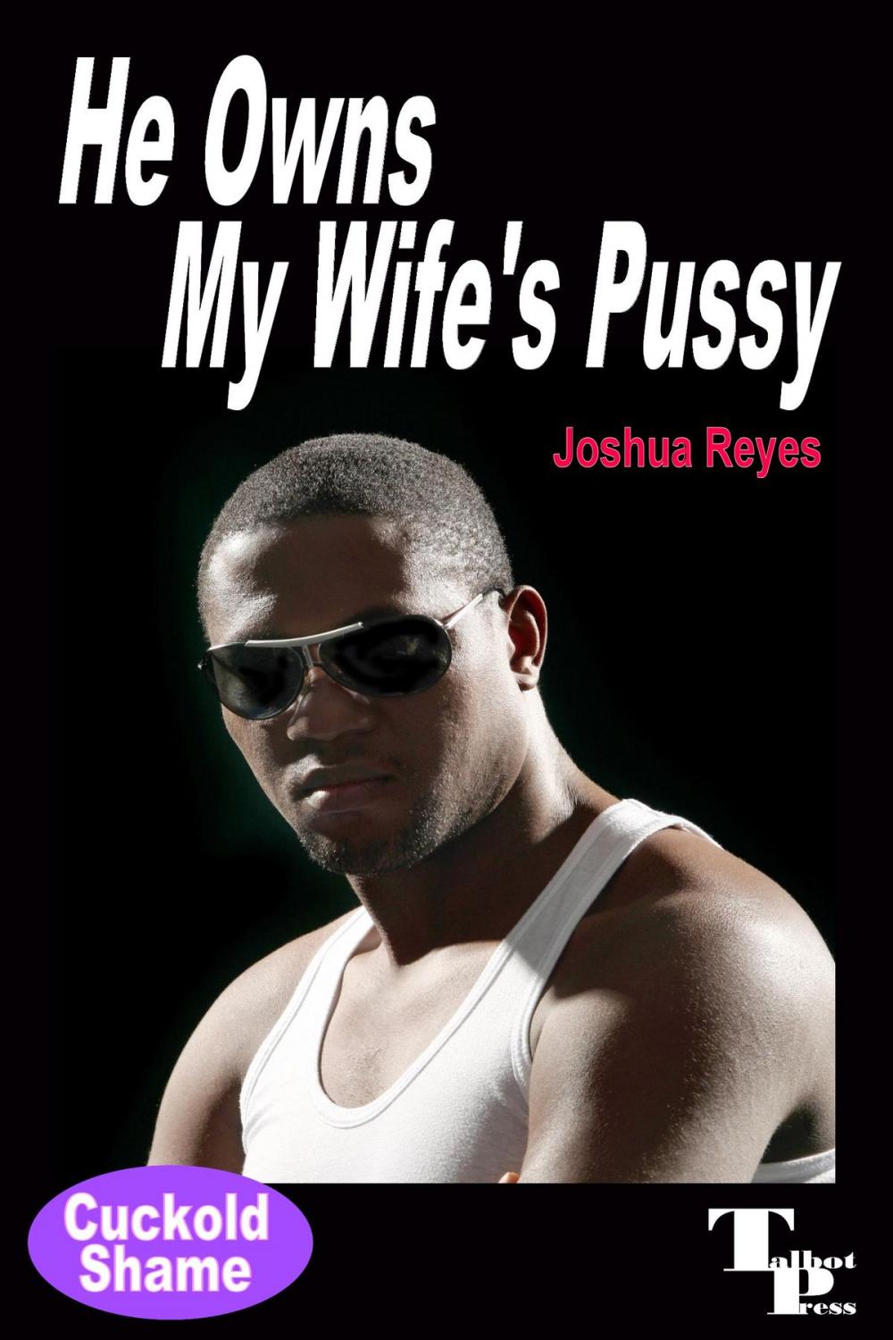 Big bigCover of He Owns My Wife's Pussy