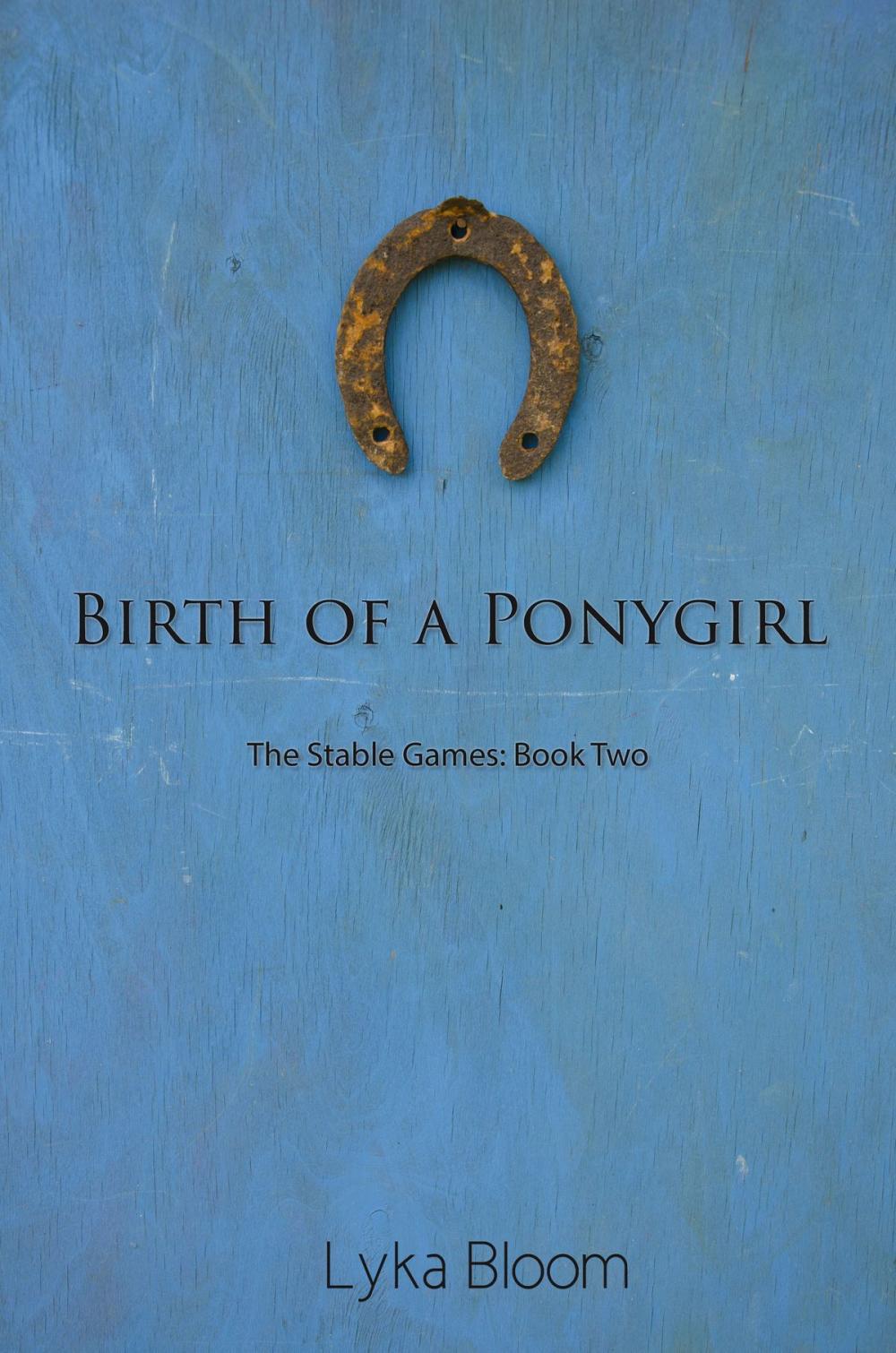 Big bigCover of Birth of a Ponygirl: The Stable Games Book Two