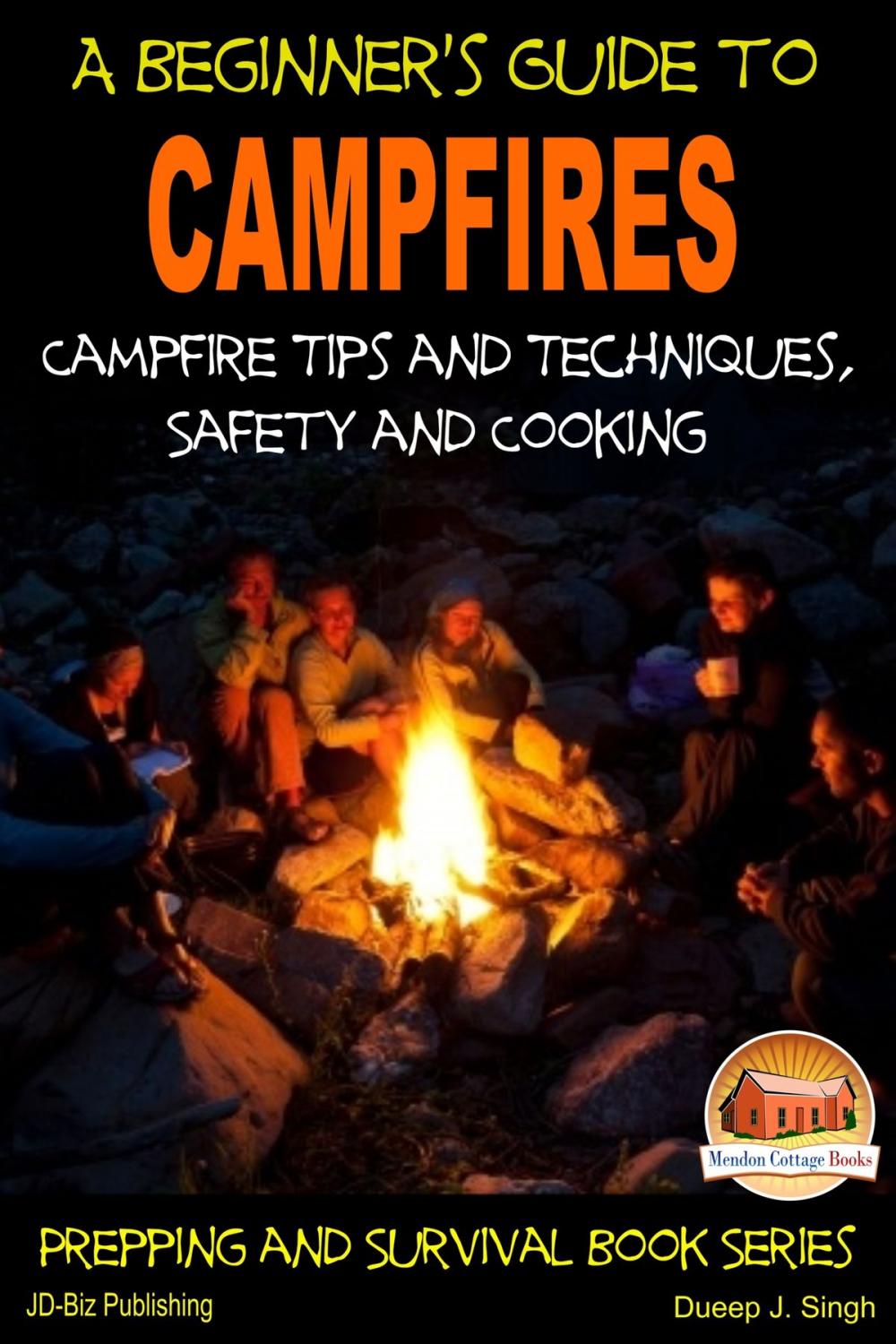 Big bigCover of A Beginner's Guide to Campfires: Campfire Tips and Techniques, Safety and Cooking